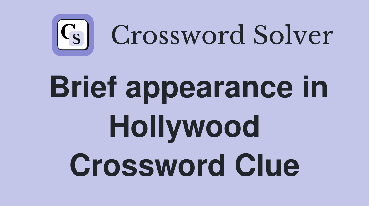 Brief appearance in Hollywood Crossword Clue