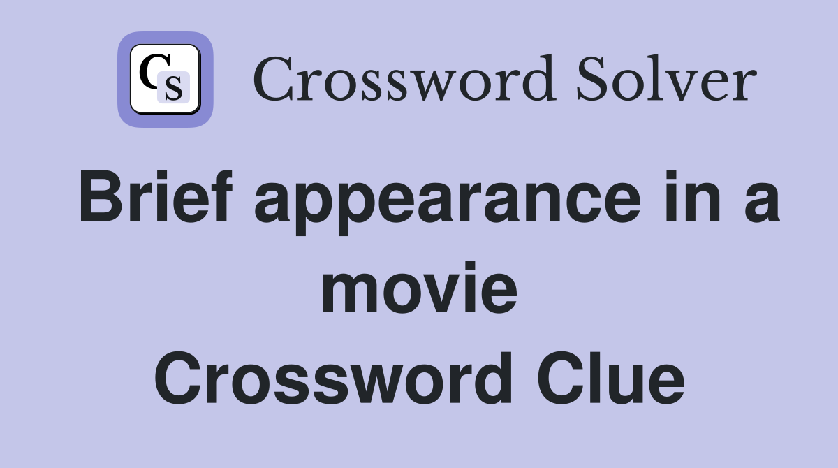 Brief appearance in a movie Crossword Clue