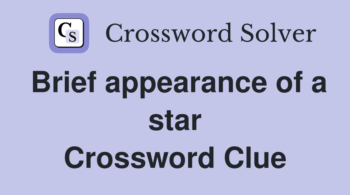 Brief appearance of a star Crossword Clue