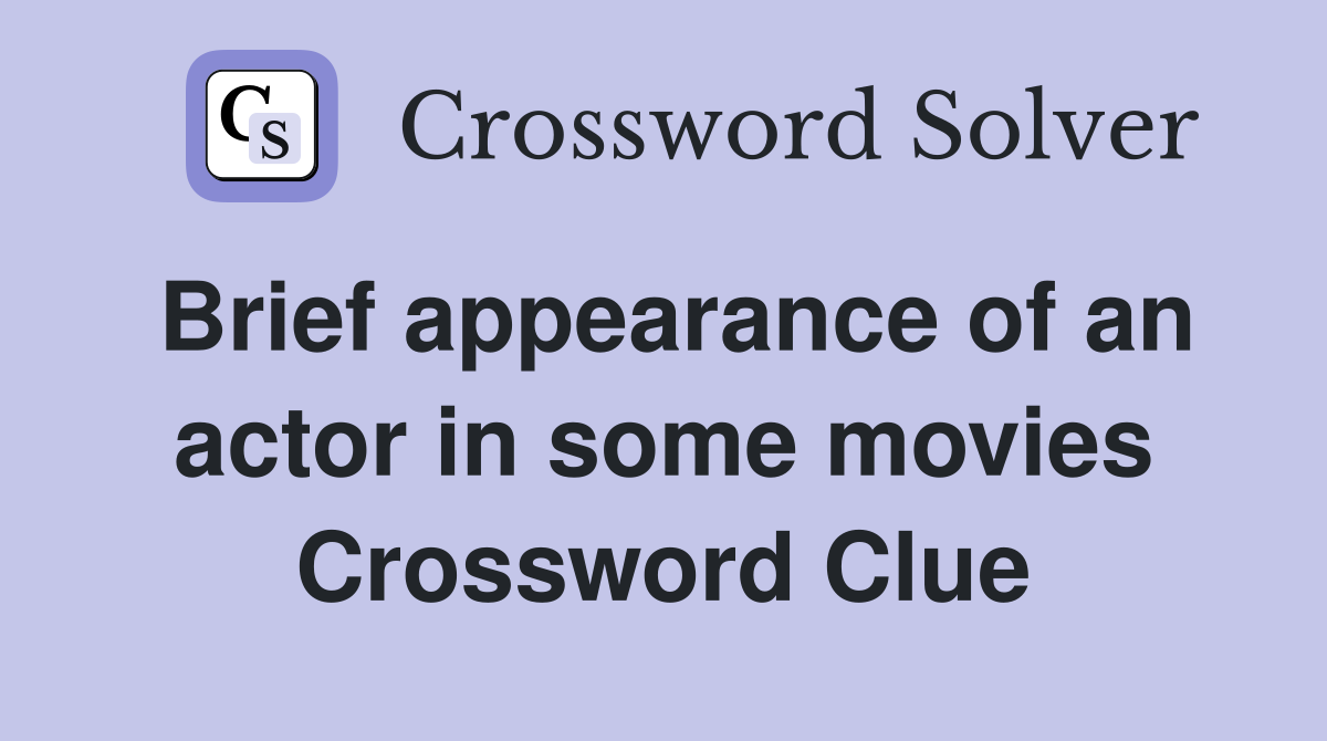 Brief appearance of an actor in some movies Crossword Clue