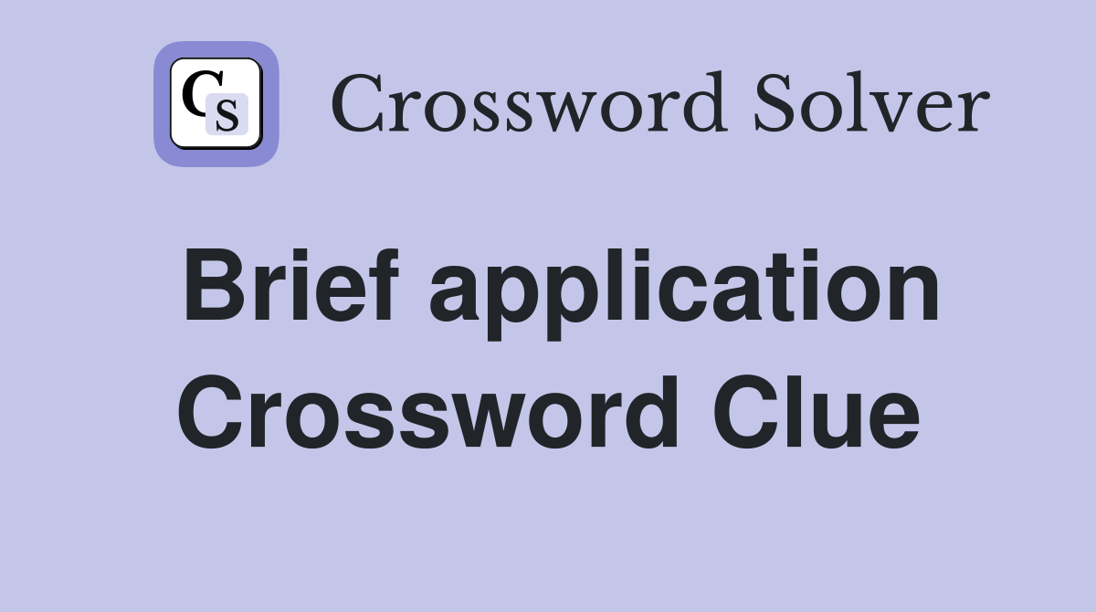 Brief application Crossword Clue