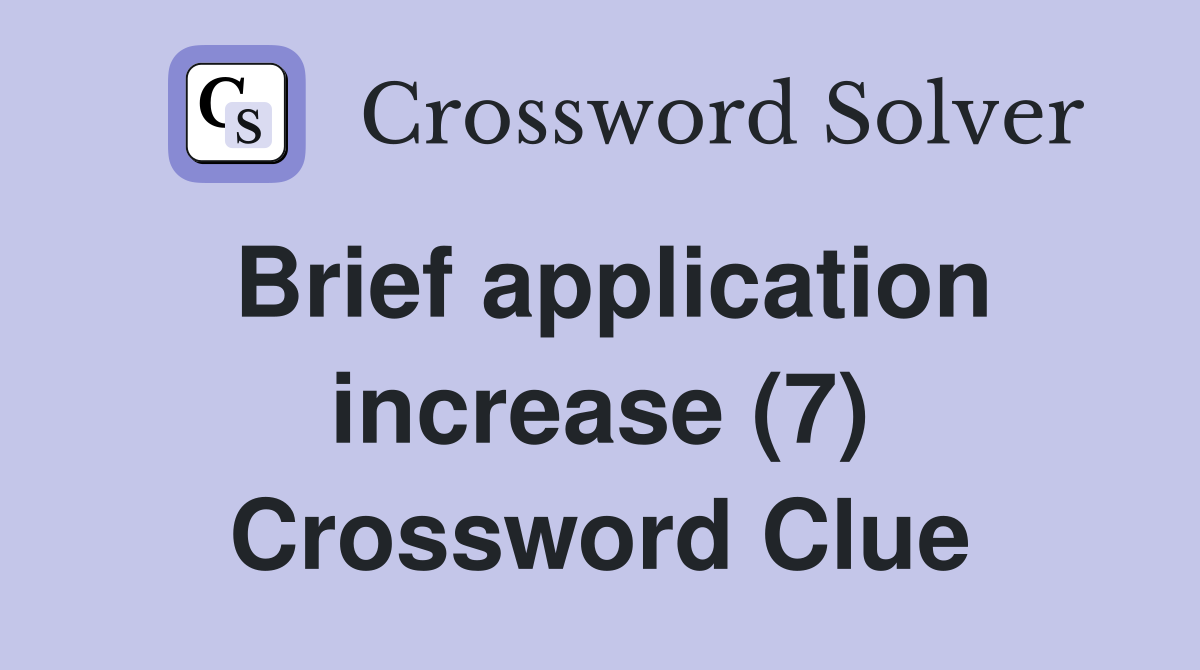 Brief application increase (7) Crossword Clue