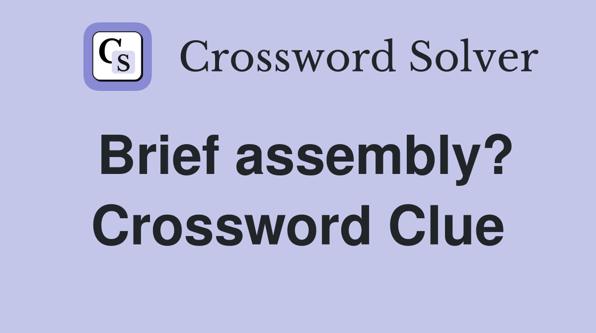 Brief assembly? Crossword Clue
