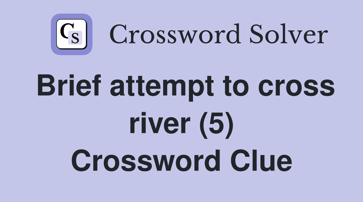 Brief attempt to cross river (5) Crossword Clue