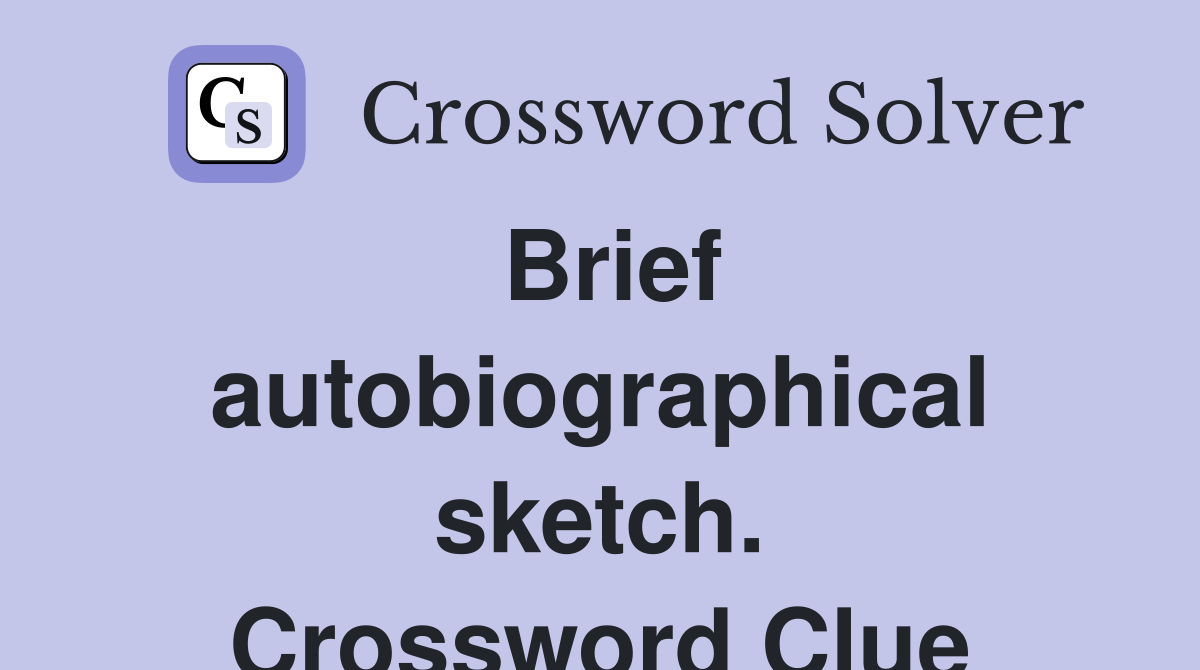 Brief autobiographical sketch. Crossword Clue