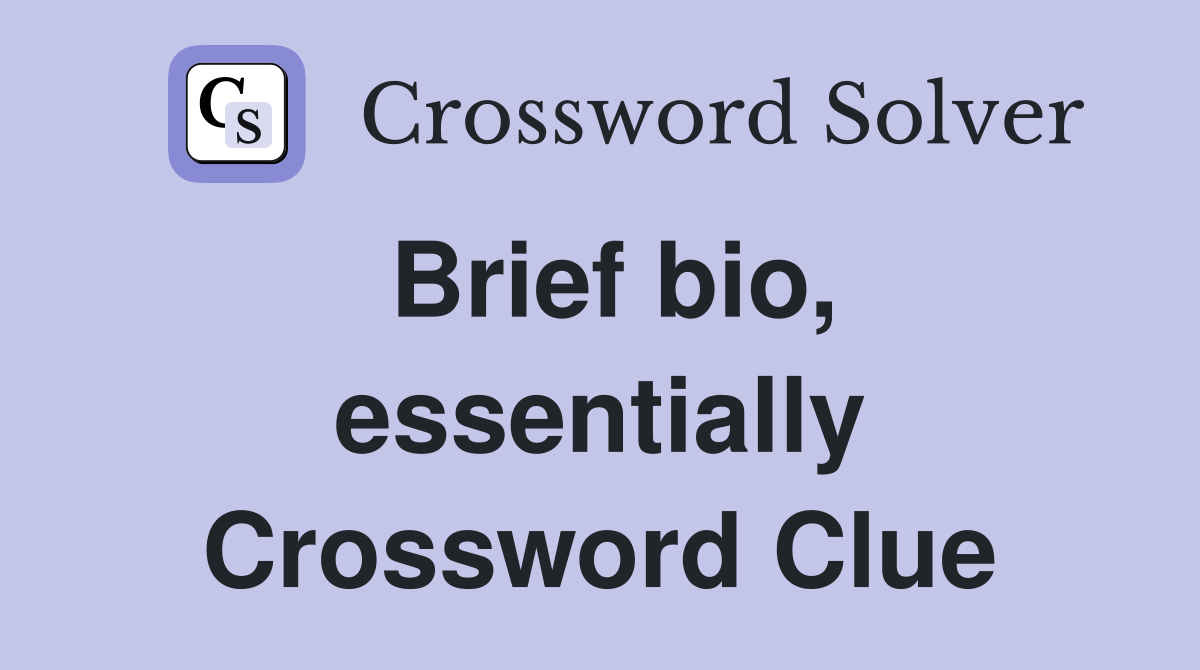 Brief bio, essentially Crossword Clue