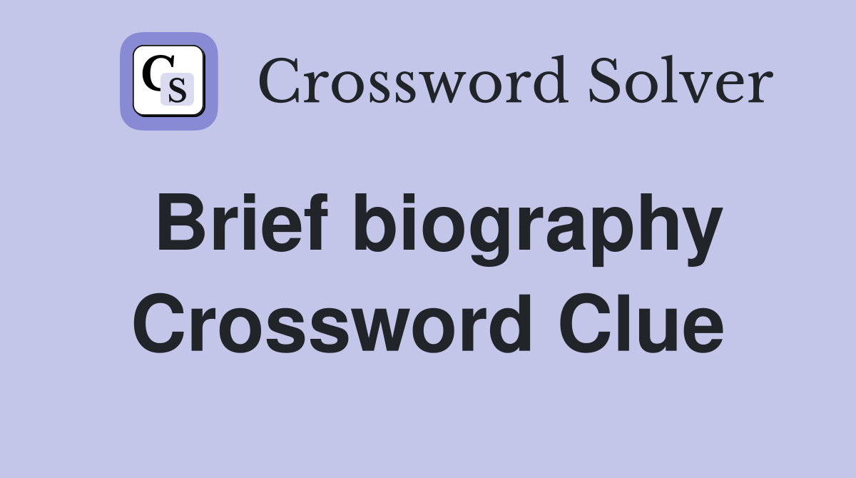 Brief biography Crossword Clue