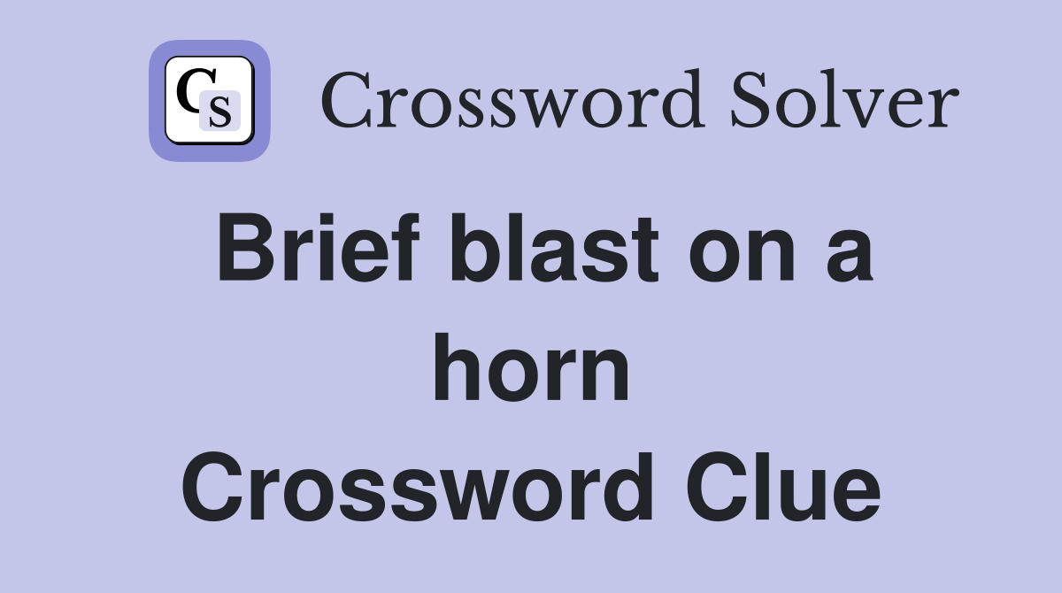 Brief blast on a horn Crossword Clue