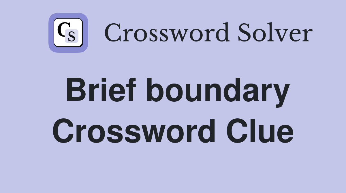 Brief boundary Crossword Clue