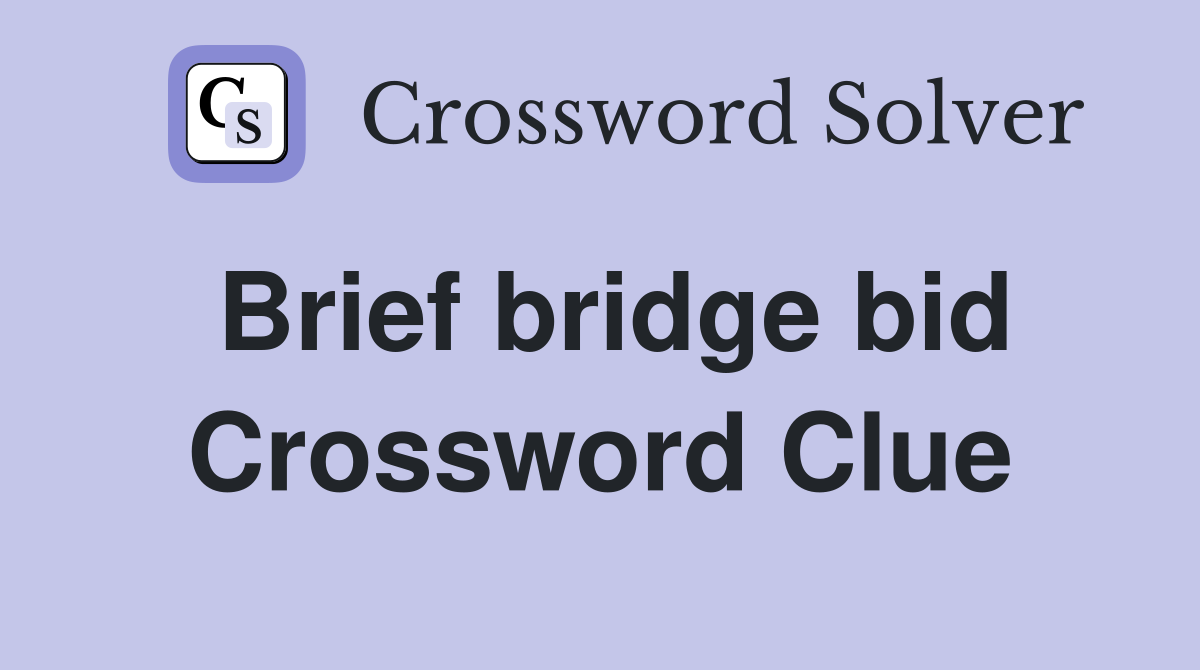 Brief bridge bid Crossword Clue