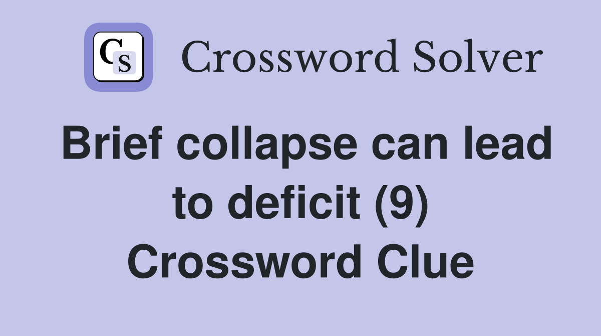 Brief collapse can lead to deficit (9) Crossword Clue