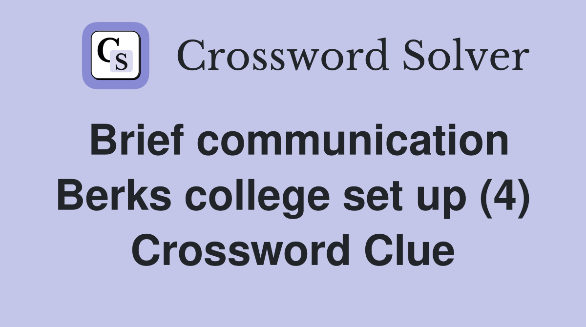 Brief communication Berks college set up (4) Crossword Clue