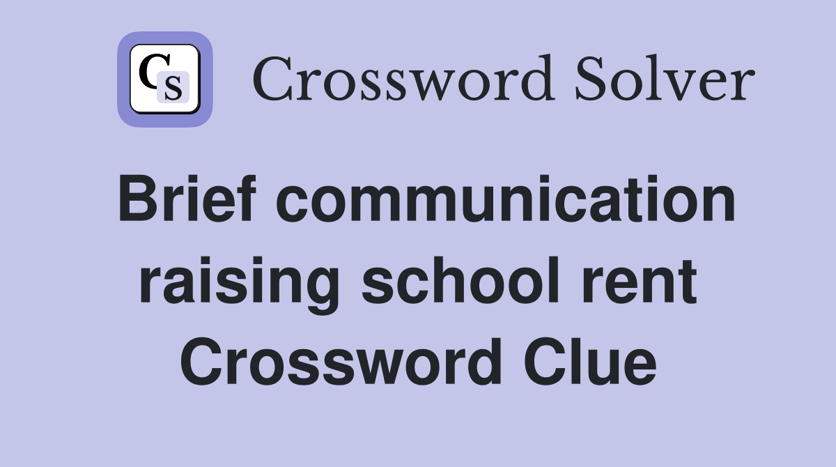 Brief communication raising school rent Crossword Clue