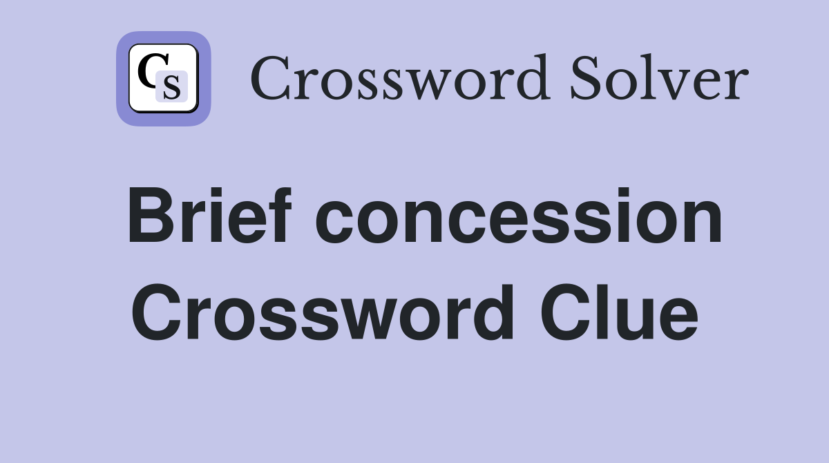 Brief concession Crossword Clue