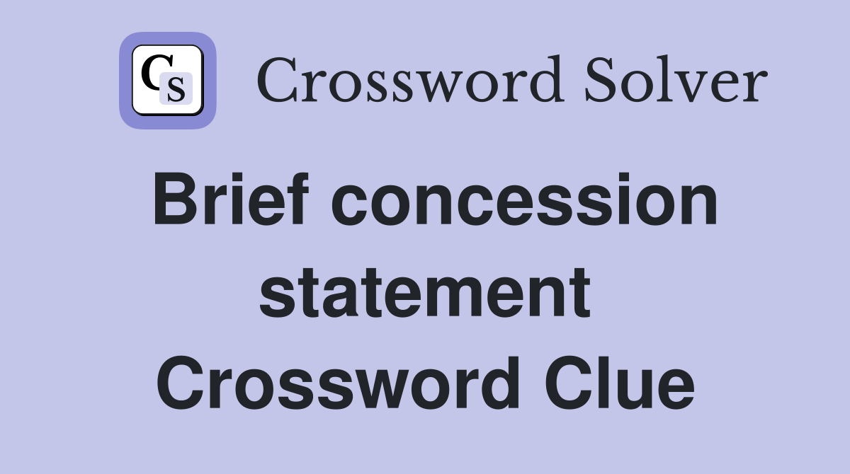 Brief concession statement Crossword Clue