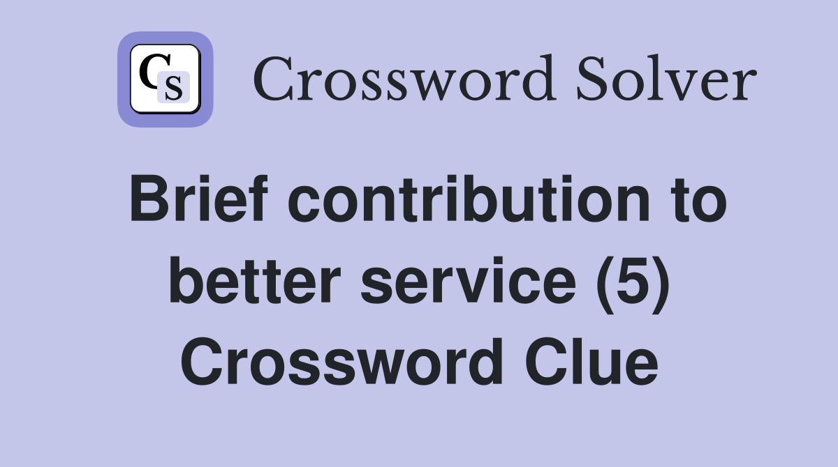 Brief contribution to better service (5) Crossword Clue