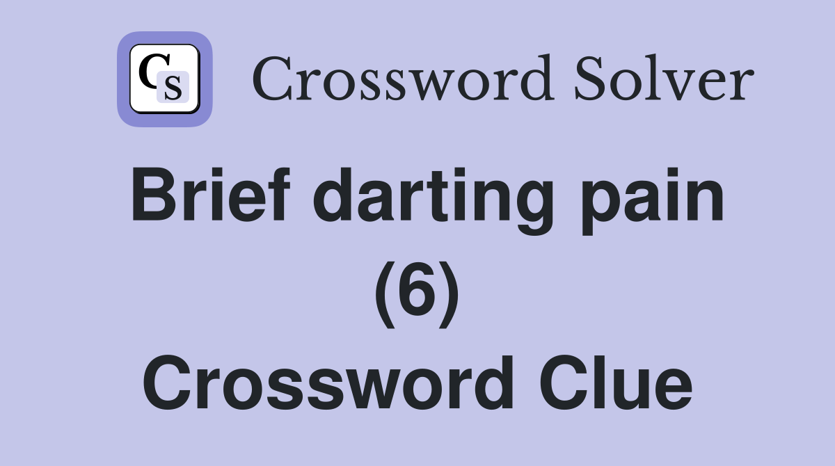 Brief darting pain (6) Crossword Clue