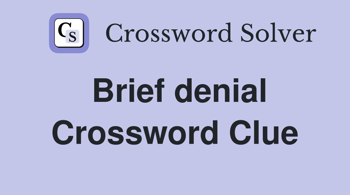 Brief denial Crossword Clue