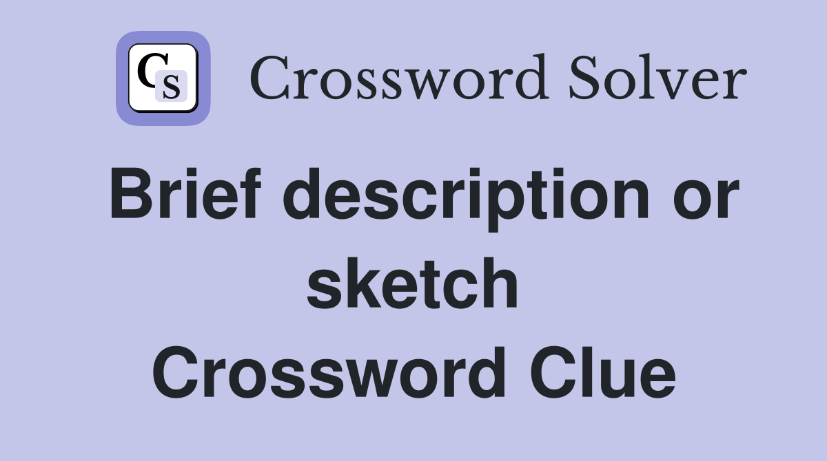 Brief description or sketch Crossword Clue