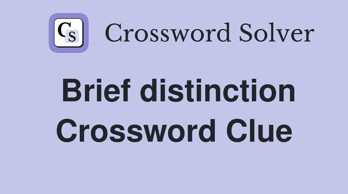 Brief distinction Crossword Clue