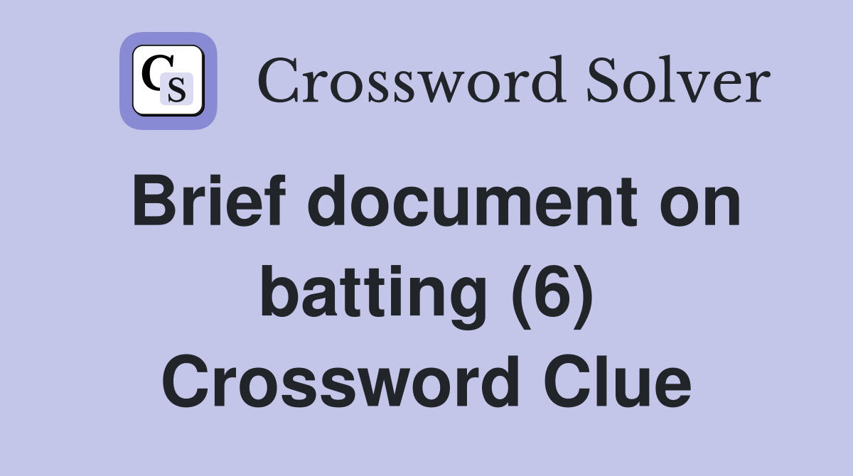 Brief document on batting (6) Crossword Clue