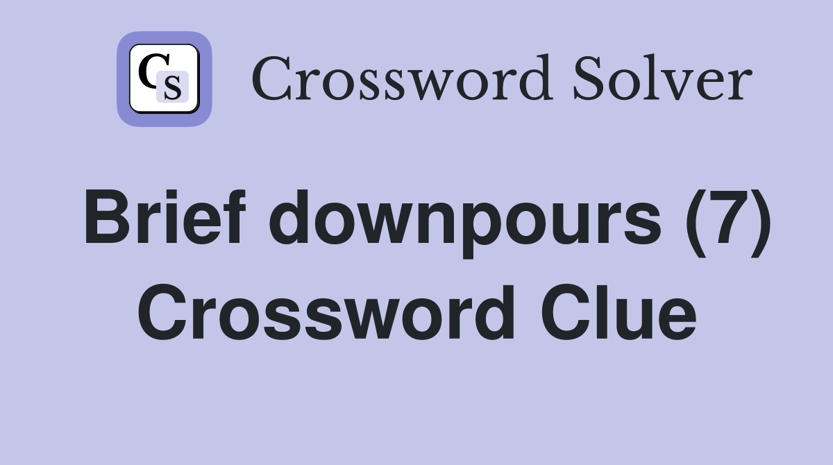 Brief downpours (7) Crossword Clue