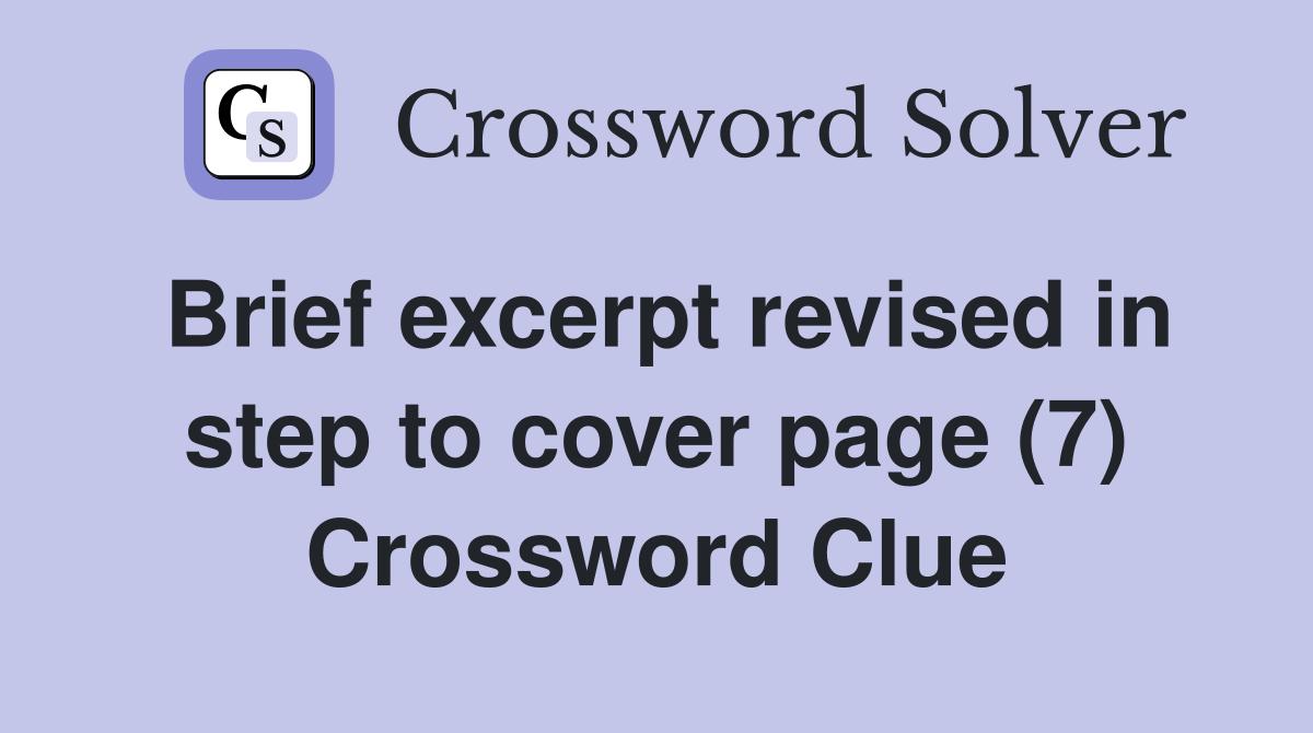 Brief excerpt revised in step to cover page (7) Crossword Clue