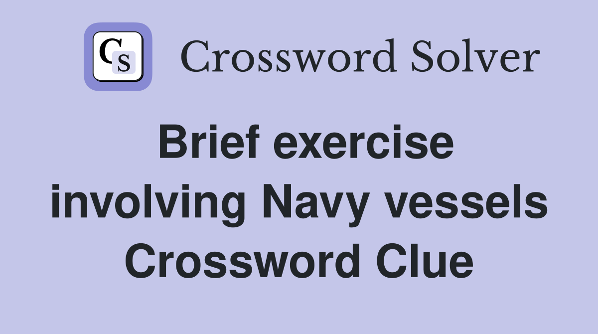 Brief exercise involving Navy vessels Crossword Clue