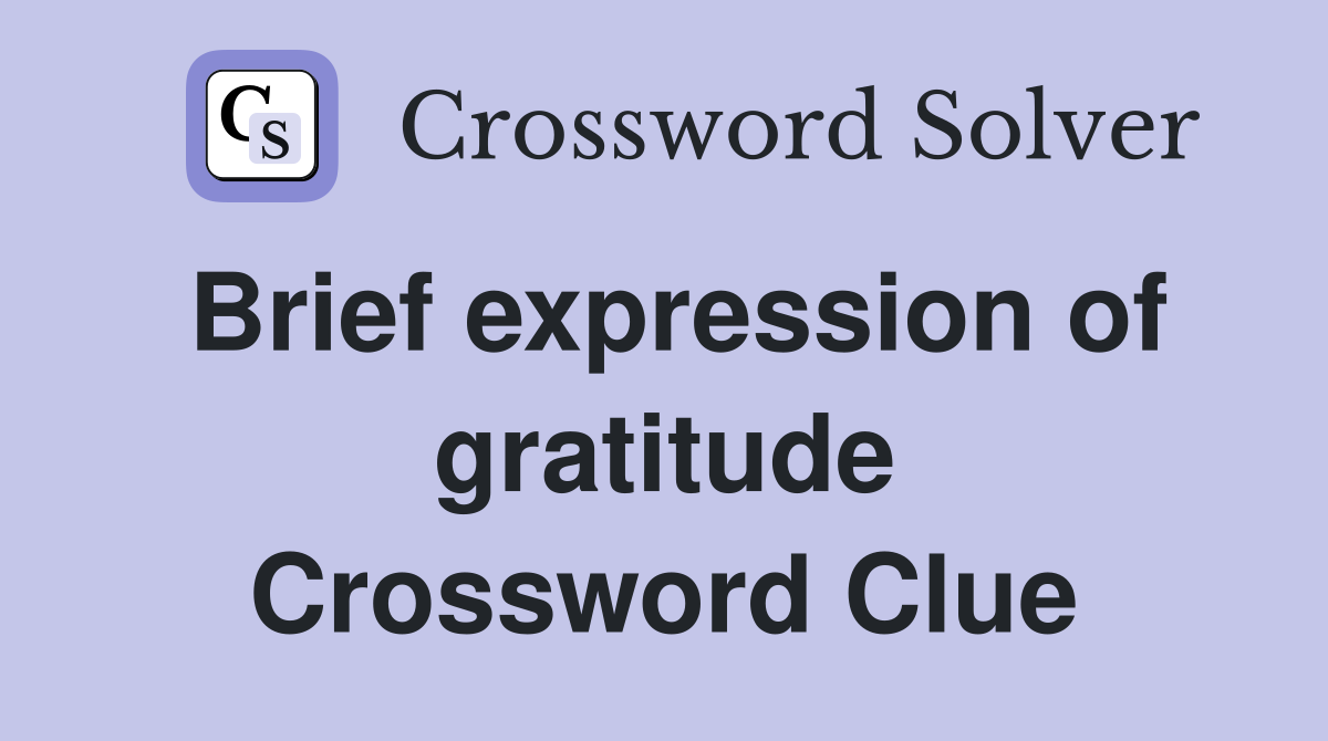 Brief expression of gratitude Crossword Clue