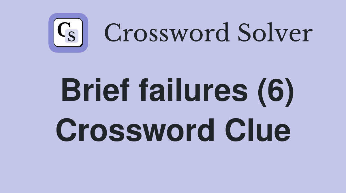 Brief failures (6) Crossword Clue