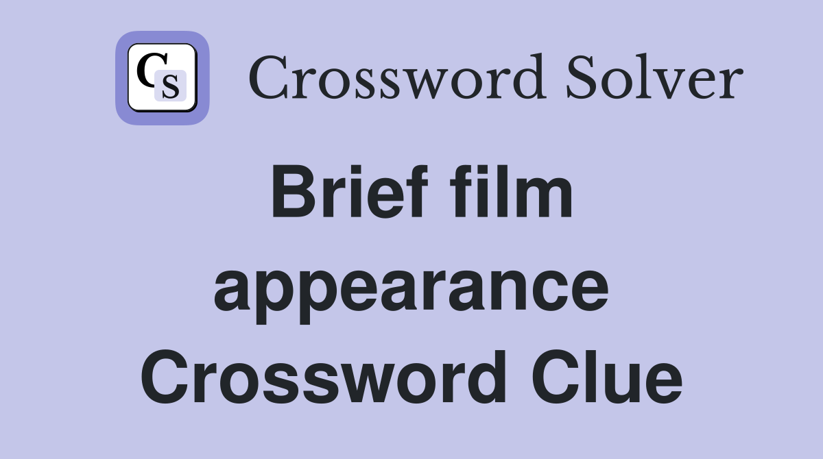 Brief film appearance Crossword Clue