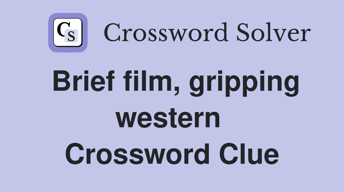 Brief film, gripping western  Crossword Clue