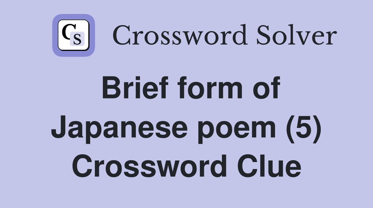 Brief form of Japanese poem (5) Crossword Clue
