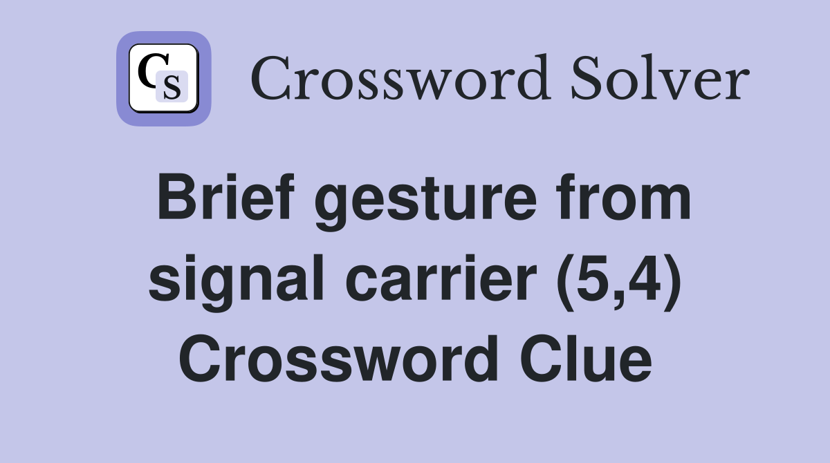 Brief gesture from signal carrier (5,4) Crossword Clue