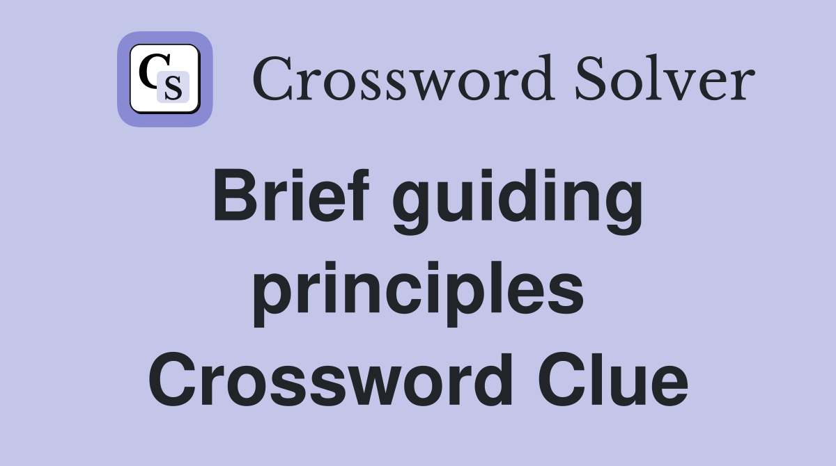 Brief guiding principles Crossword Clue