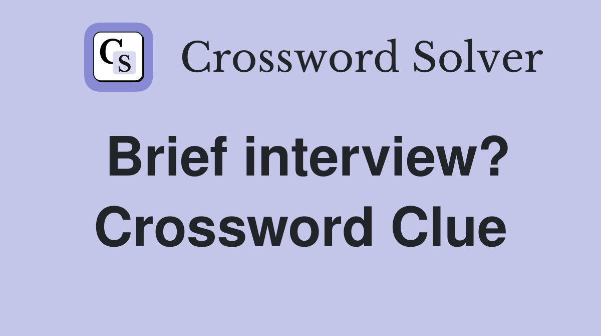 Brief interview? Crossword Clue