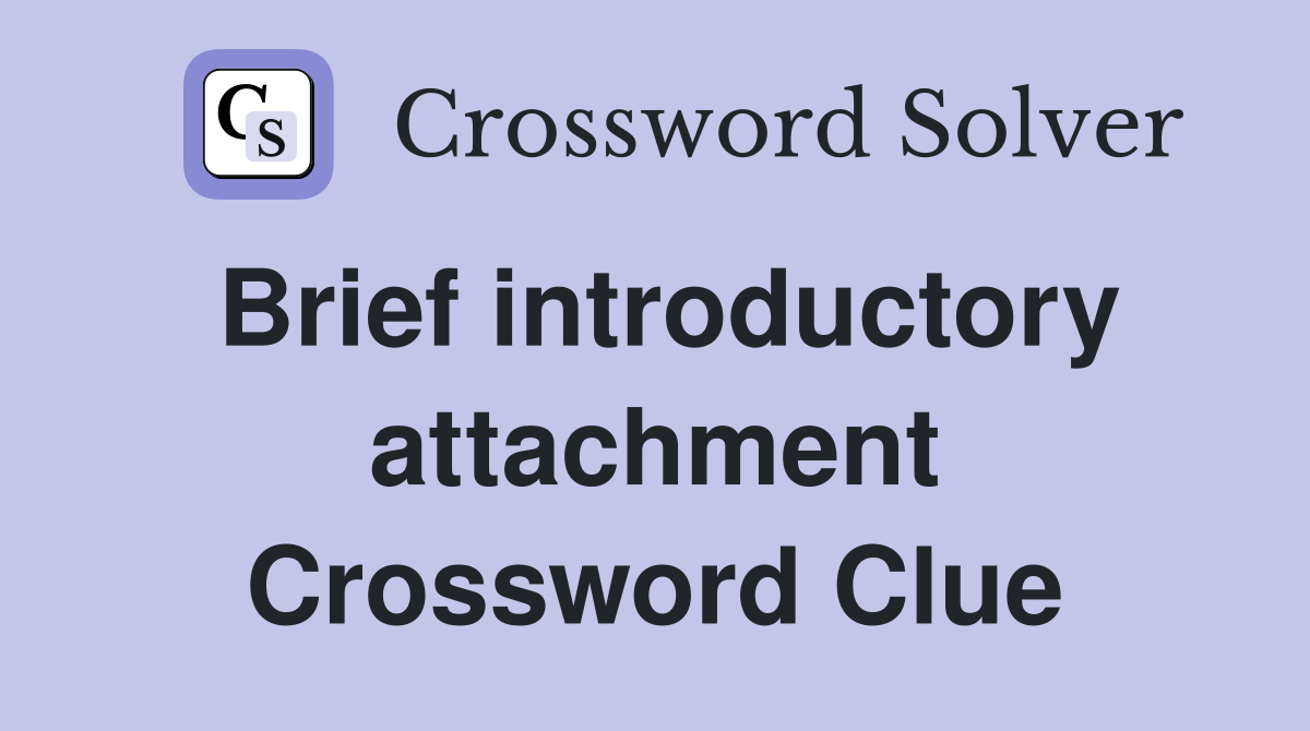 Brief introductory attachment Crossword Clue
