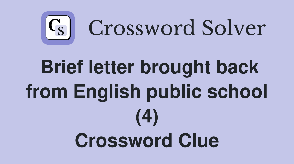 Brief letter brought back from English public school (4) Crossword Clue