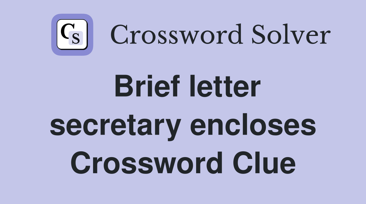 Brief letter secretary encloses Crossword Clue