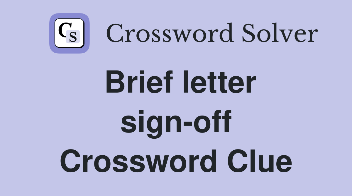 Brief letter sign-off Crossword Clue