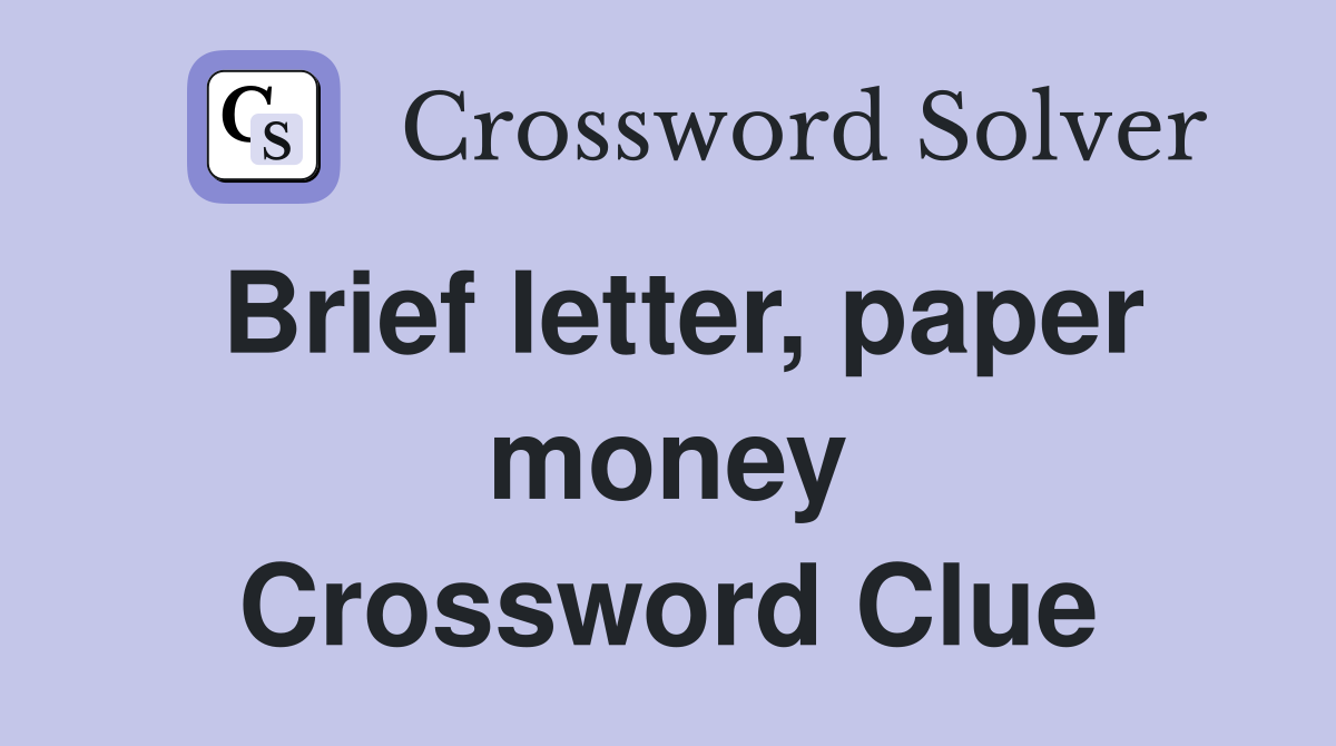 Brief letter, paper money Crossword Clue