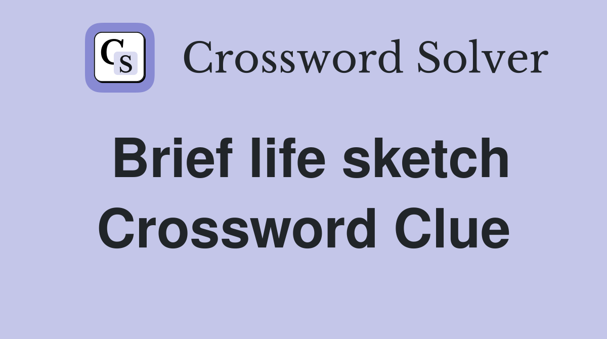 Brief life sketch Crossword Clue