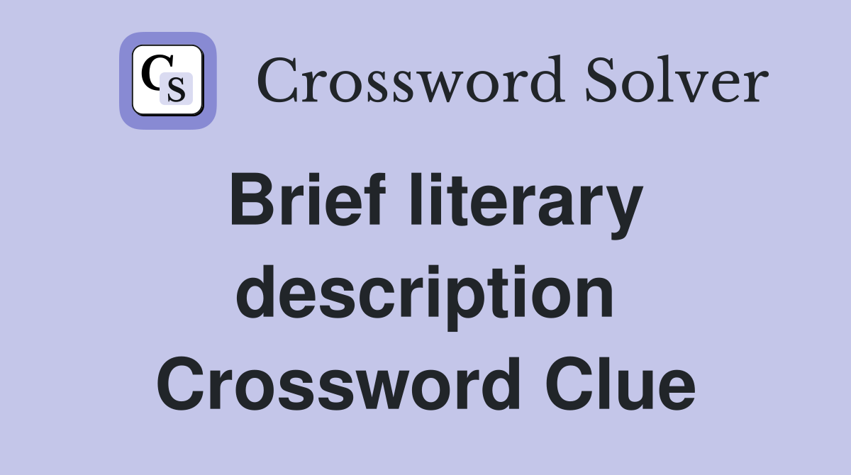 Brief literary description Crossword Clue