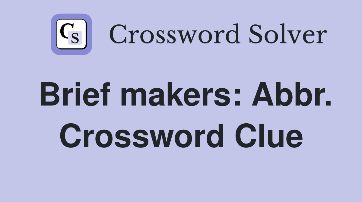 Brief makers: Abbr. Crossword Clue