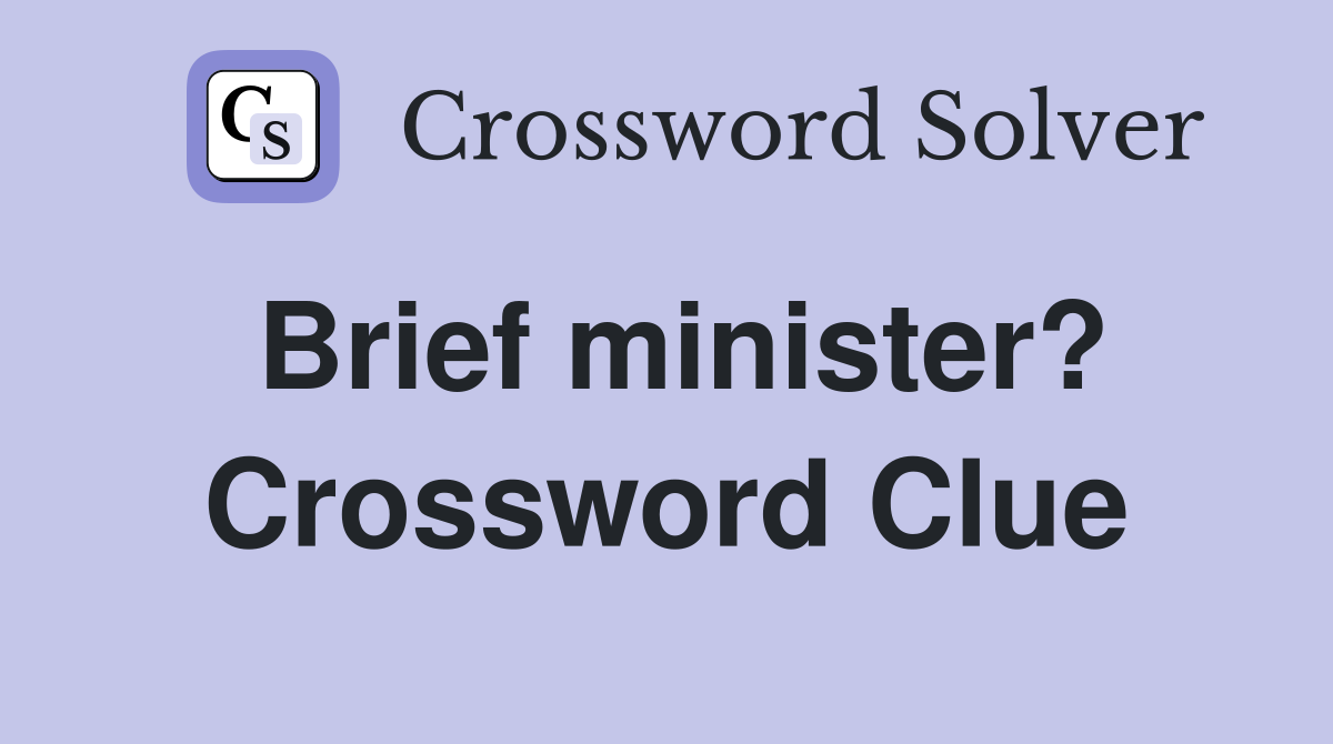 Brief minister? Crossword Clue