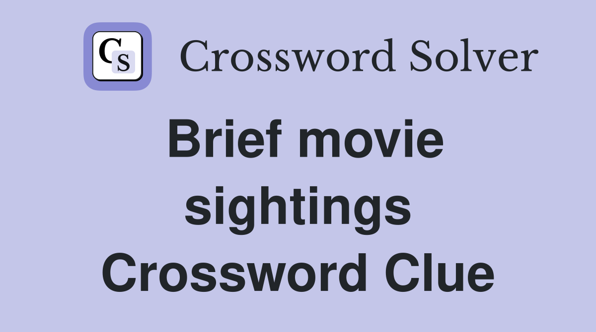 Brief movie sightings Crossword Clue