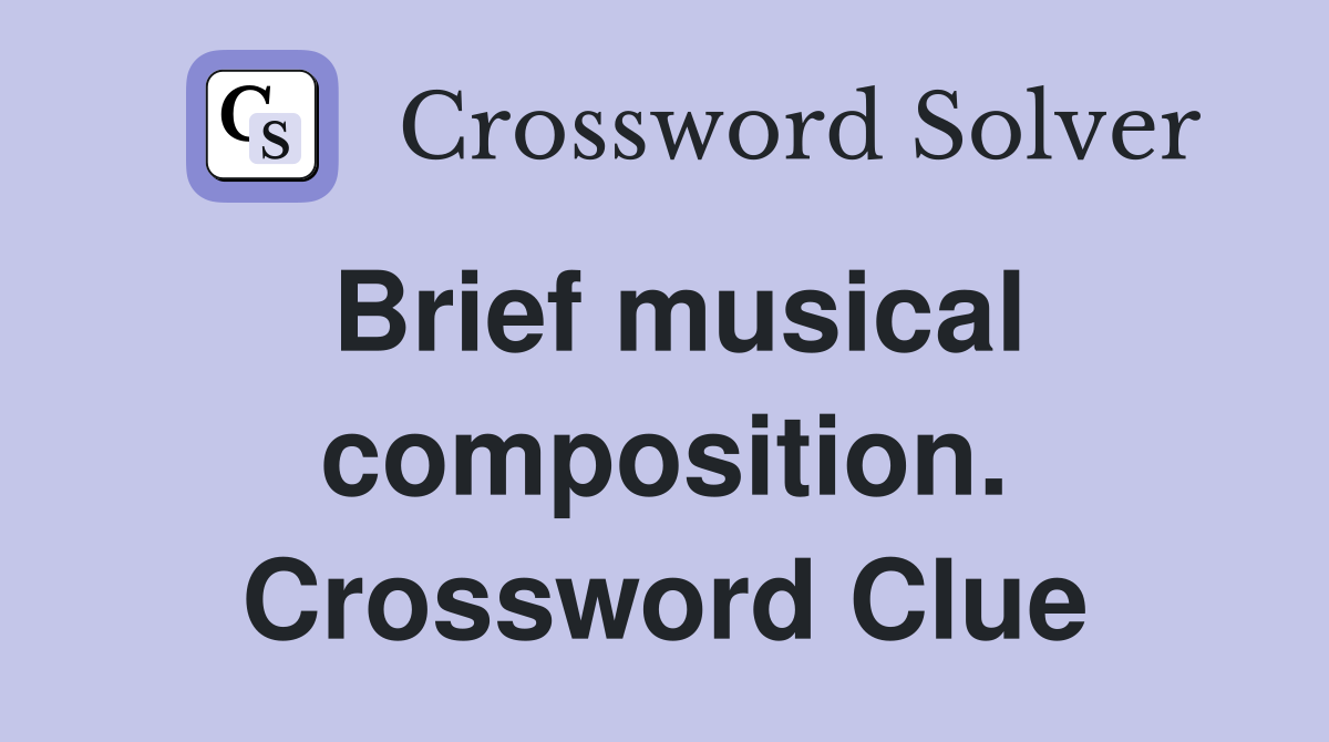 Brief musical composition. Crossword Clue