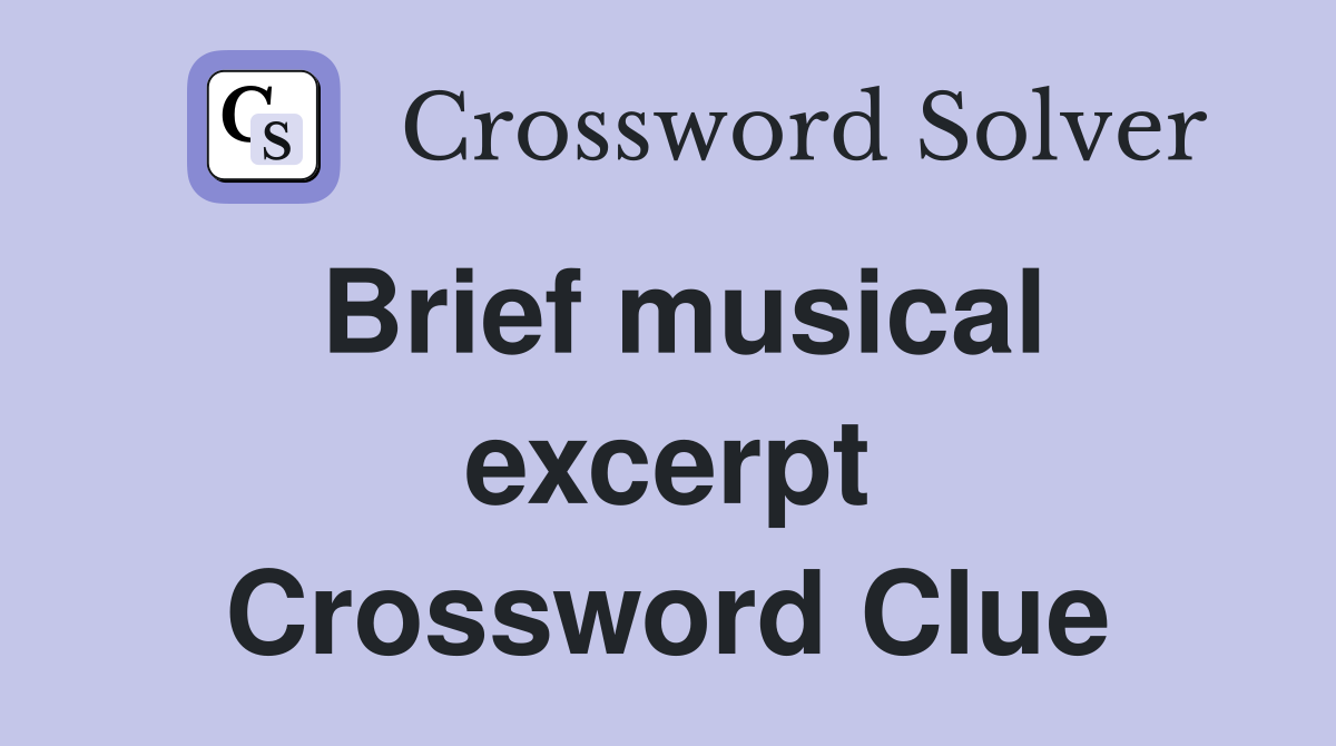 Brief musical excerpt Crossword Clue