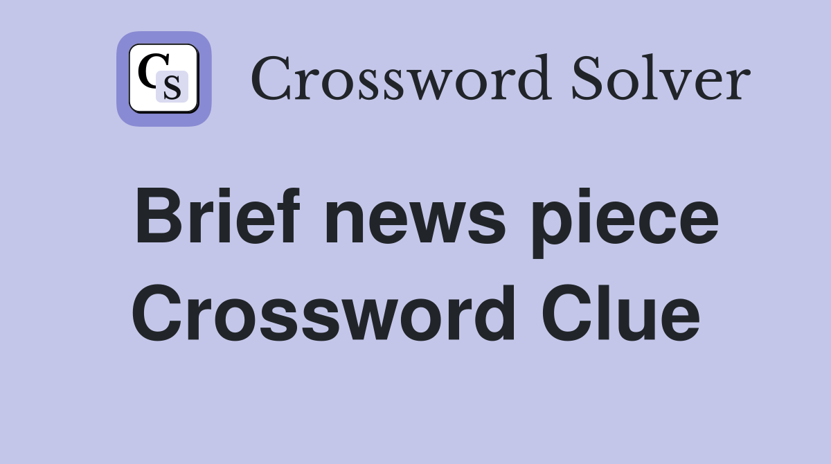 Brief news piece Crossword Clue