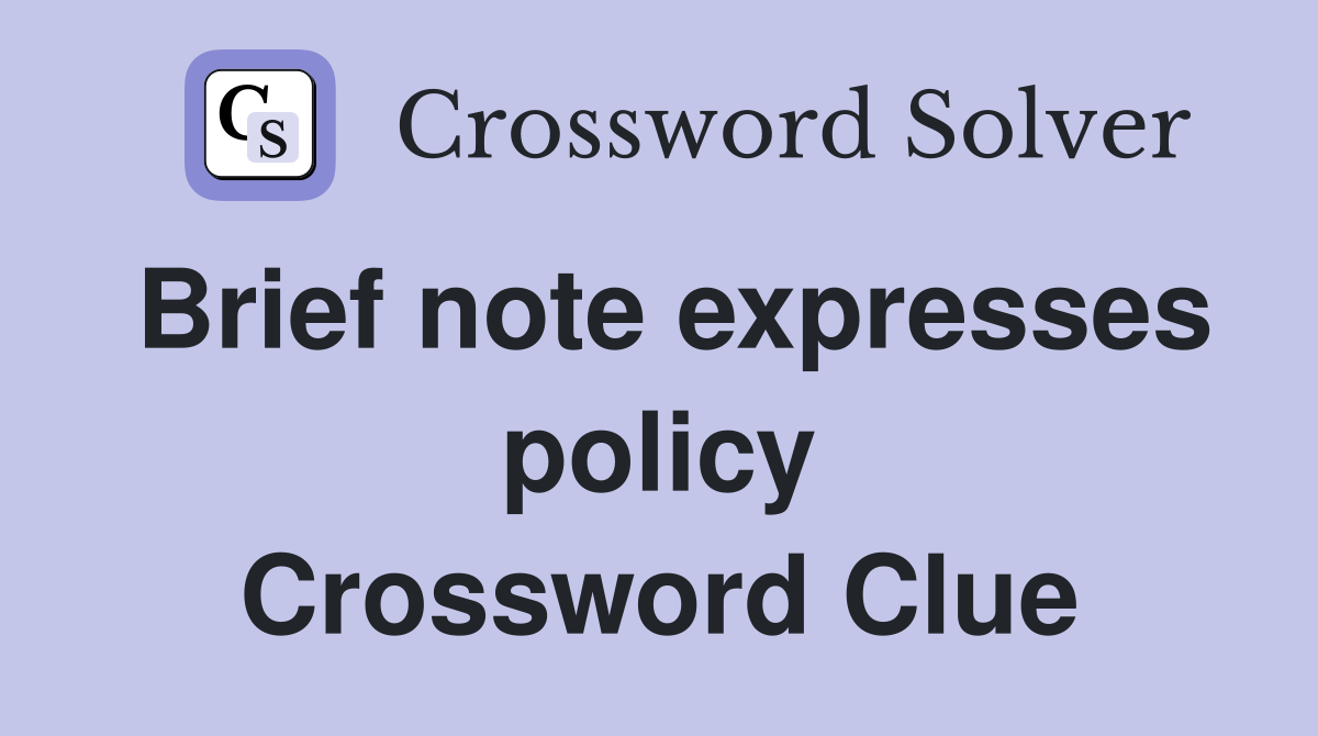 Brief note expresses policy Crossword Clue